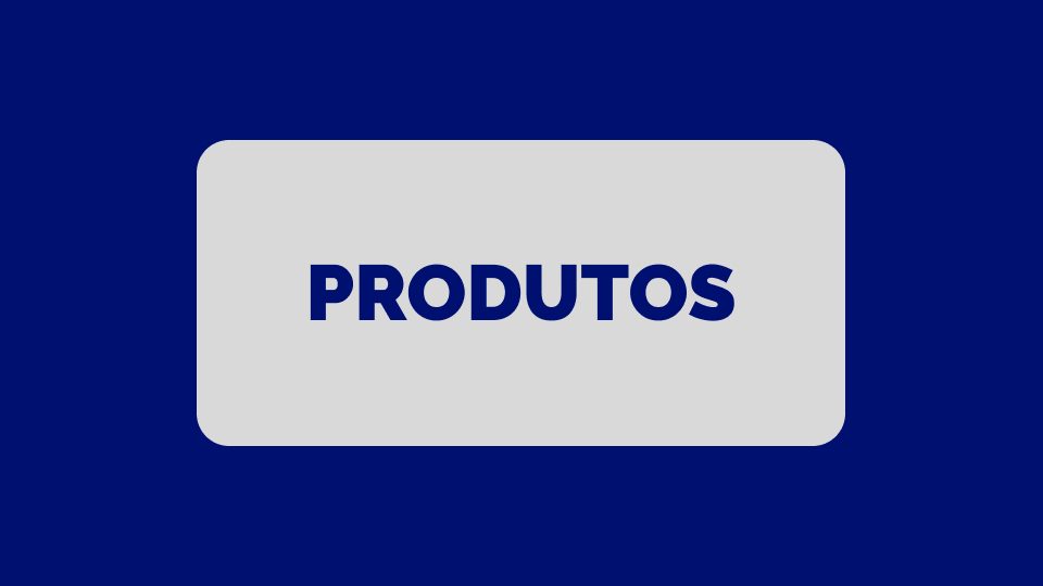 PRODUTOS